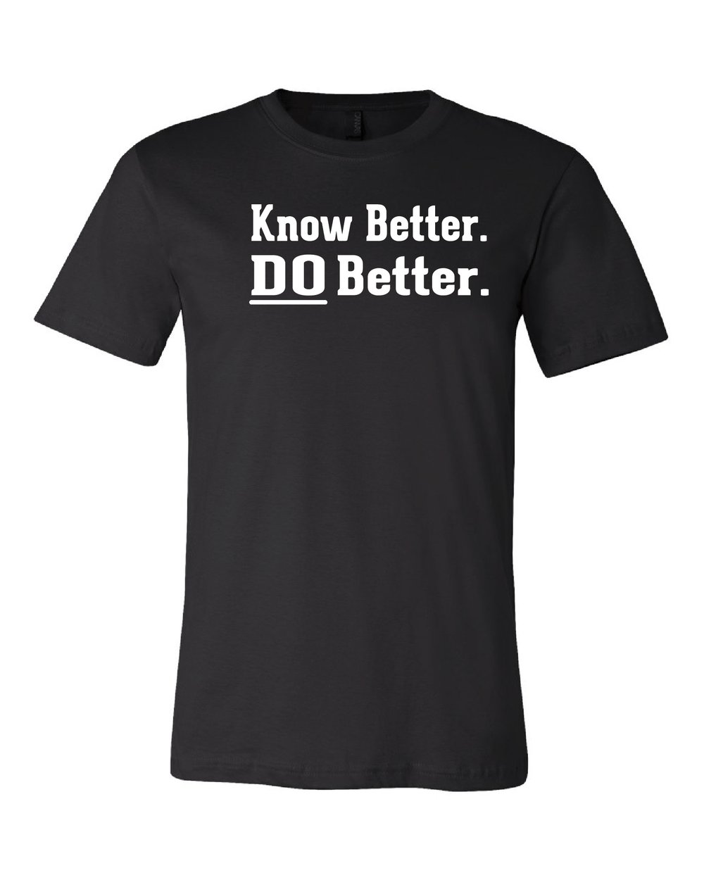 Know Better. DO Better Tee