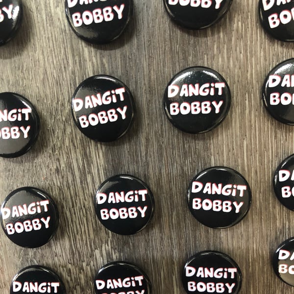 Image of Dangit Bobby! button pin