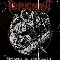 REPUGNANT - DRAPED IN CERECLOTH