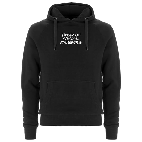 Image of "TIRED OF SOCIAL PRESSURES" | Hoodie | DIY | black | bio | organic | feminism | be yourself |