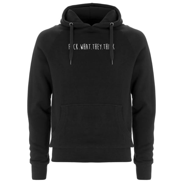 Image of "FUCK.WHAT.THEY.THINK" | Hoodie | DIY | black | bio | organic | feminism | be yourself | 161 |