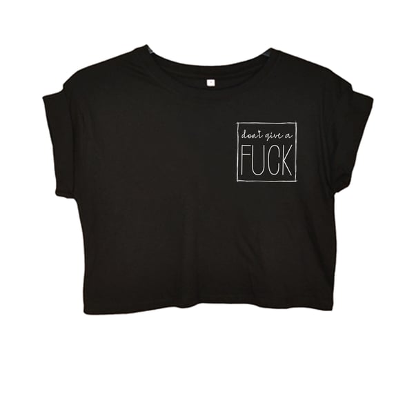 Image of "DON'T GIVE A FUCK" | Crop Top | weiß | fair | organic | fuck society | 161 | ftw | hate people |