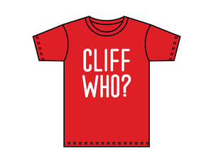 Image of Cliff Who? Shirt