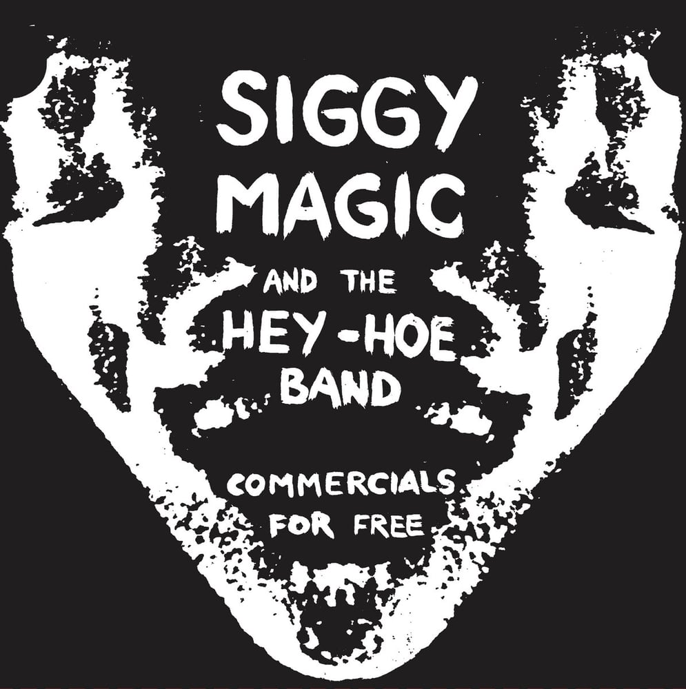 Image of SIGGY MAGIC & THE HEY-HOE BAND - Commercials For Free 7"