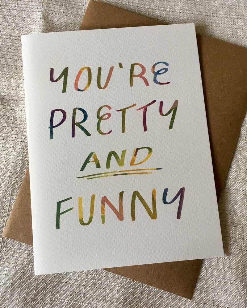 Image of You're Pretty AND Funny 