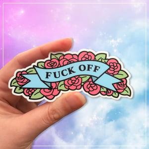 Image of Fuck Off Holo or Matte Stickers