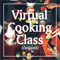 Virtual Cooking Classes (custom)