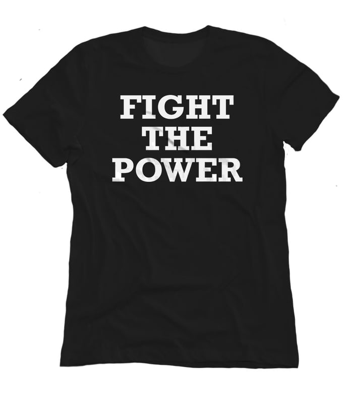 Image of Fight The Power black tee shirt