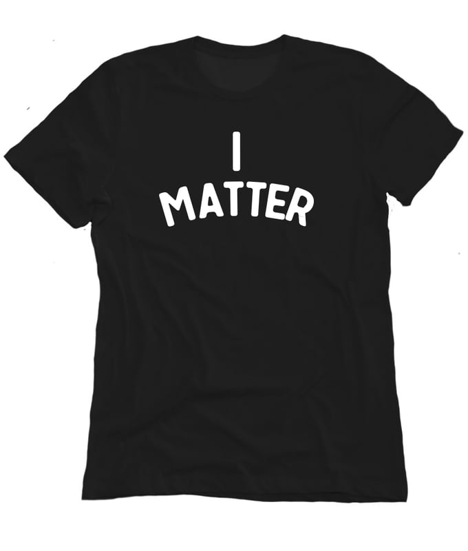 Image of I Matter black tee shirt