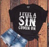 I feel a sin coming on t shirt 