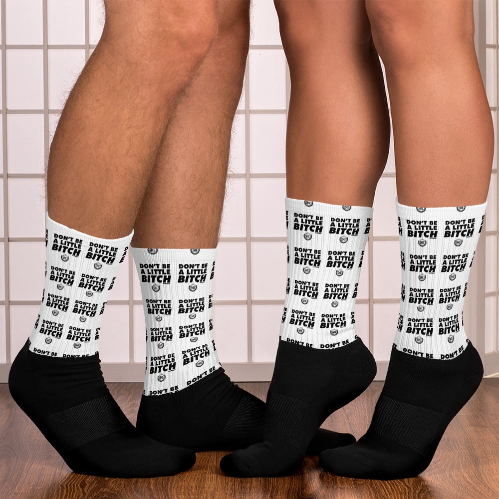 Don't Be a Little Bitch Socks