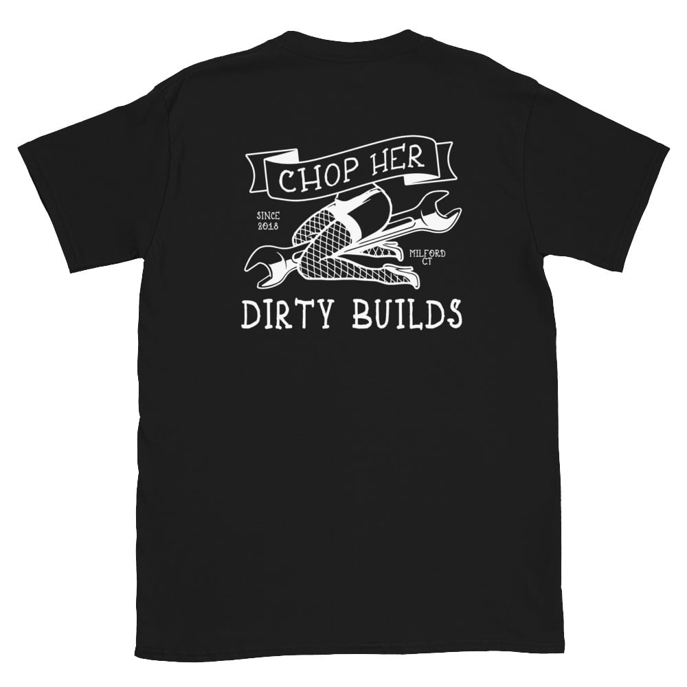 Image of Dirty builds OG chop her T-Shirt