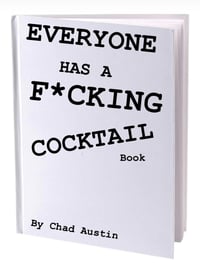 EVERYONE HAS A FUCKING COCKTAIL BOOK
