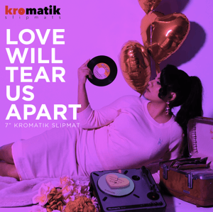 Image of 7' Love Will Tear Us Apart - Kromatik Slipmat 