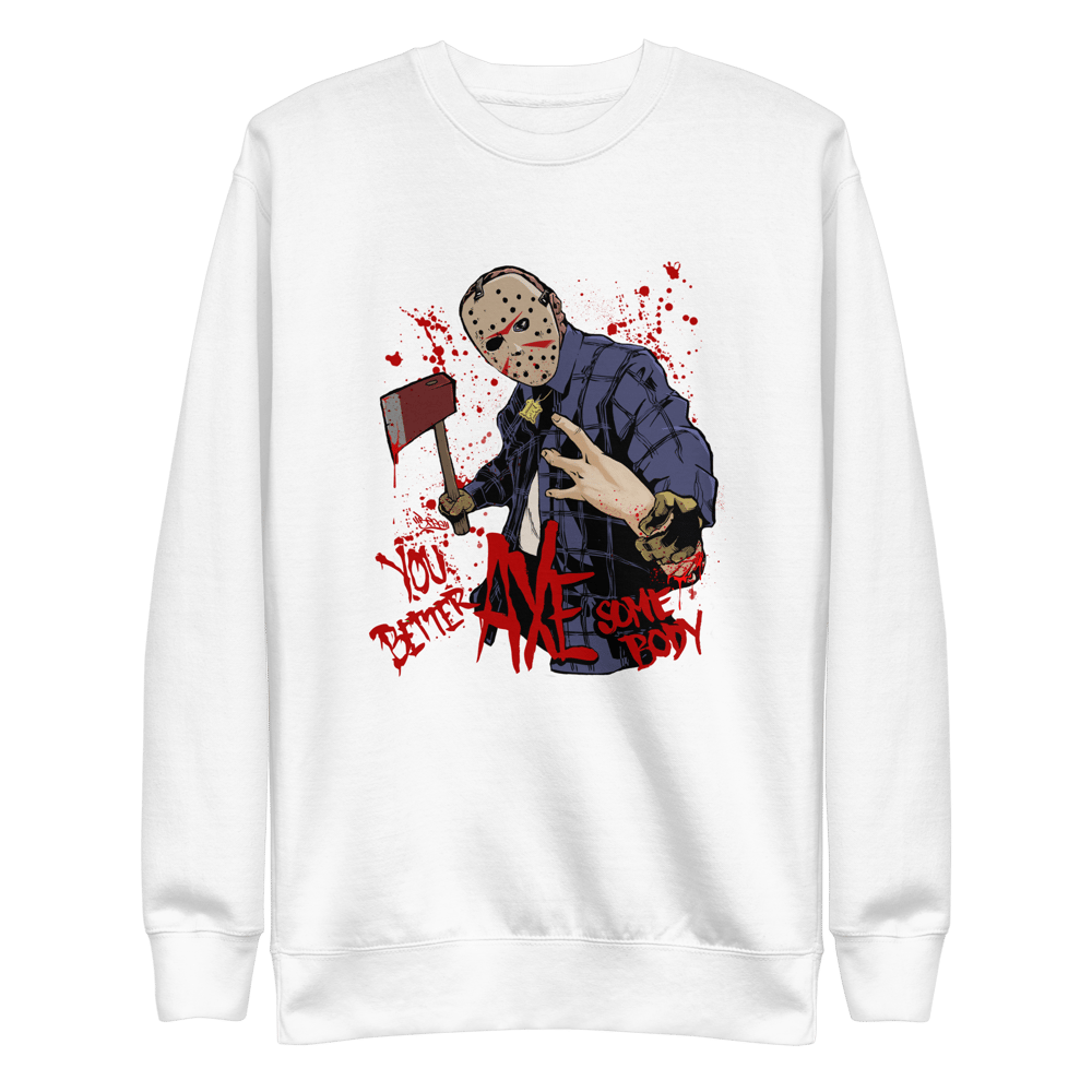 You Better AXE Some body - Unisex Light Blend Sweatshirt 