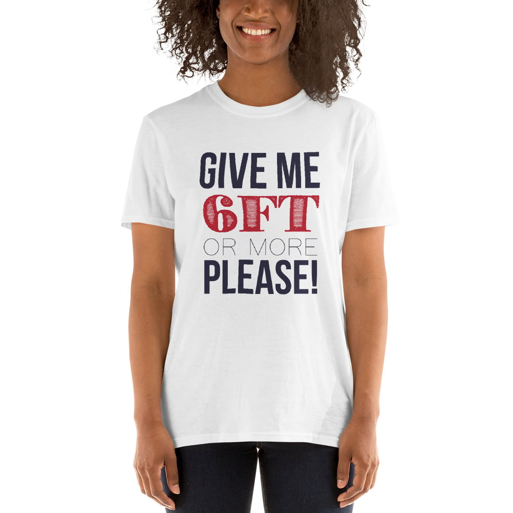 Image of Give Me 6 ft Short-Sleeve Unisex T-Shirt