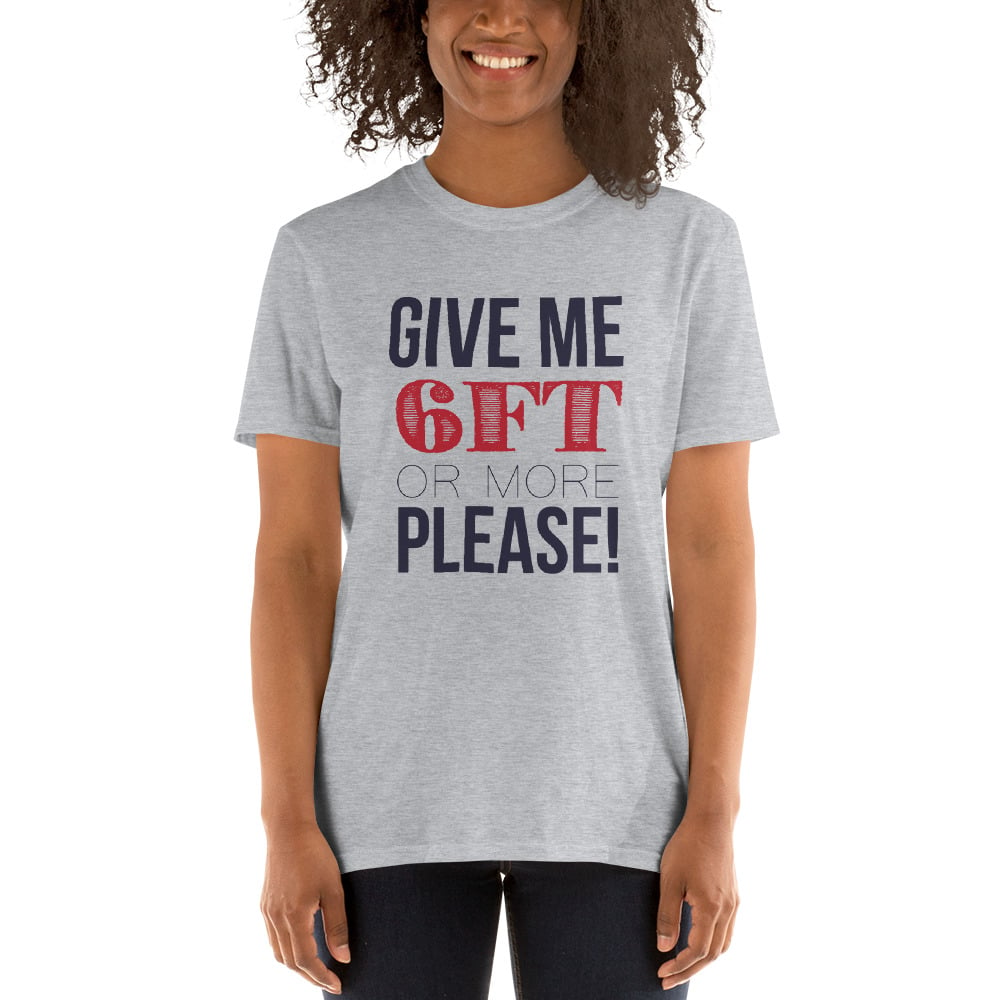 Image of Give Me 6 ft Short-Sleeve Unisex T-Shirt