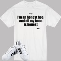 Image 2 of I'm an honest hoe and all my hoes is honest
