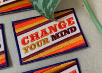 Image 4 of Change Your Mind- Iron on Patch