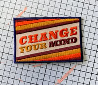Image 3 of Change Your Mind- Iron on Patch