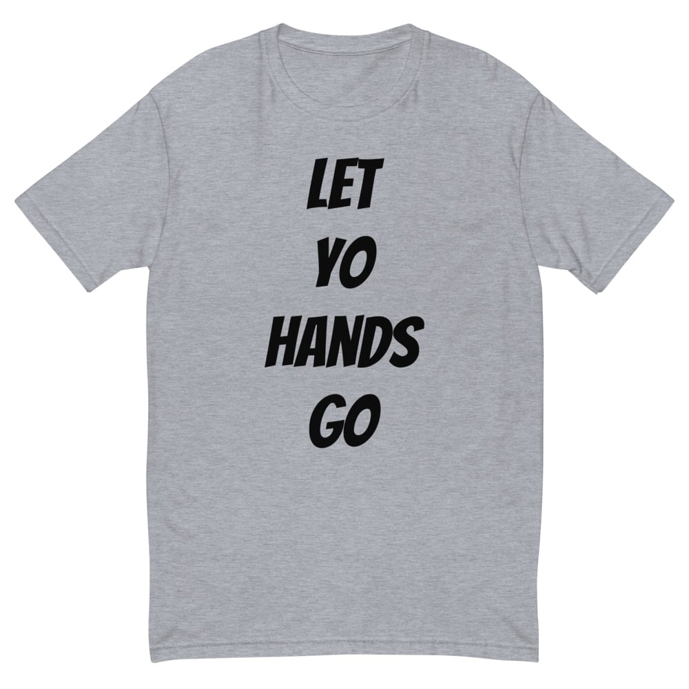 Image of Let Yo Hands Go Short Sleeve T-shirt