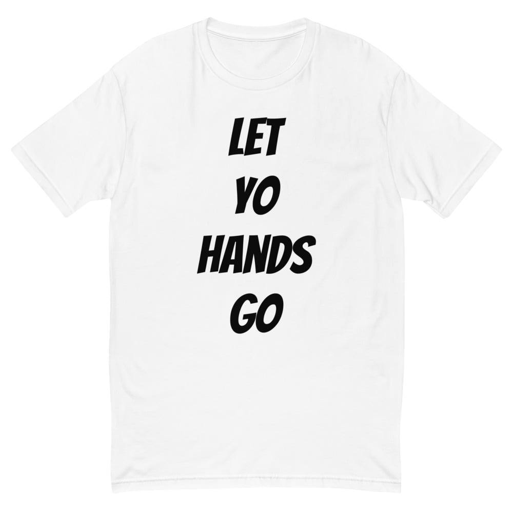 Image of Let Yo Hands Go Short Sleeve T-shirt