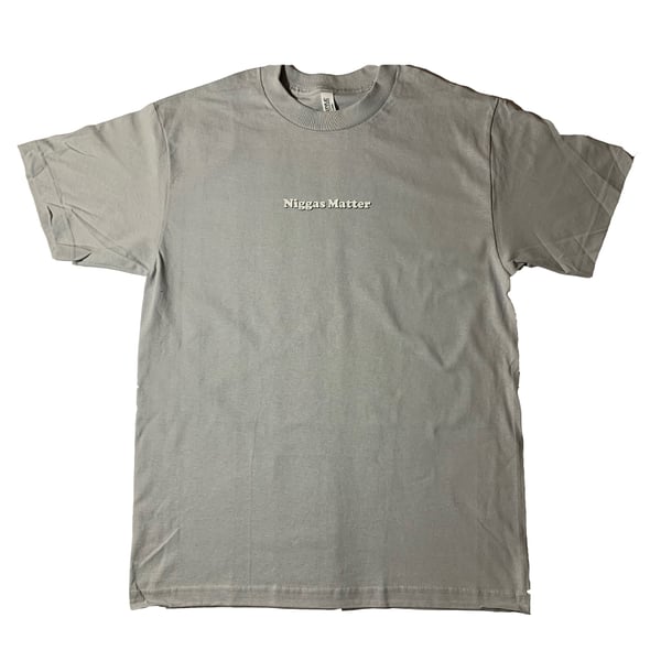 Image of Stone/White Niggas Matter Tee