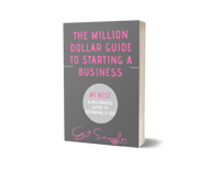 The Million Dollar Guide To Starting A Business (E-Book) (Instantly Emailed)