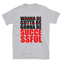 GONNA BE SUCCESSFUL T-SHIRT