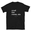 Read The Room, Sis. Unisex T-Shirt
