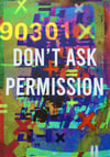 Don’t Ask Permission. Print