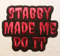 Stabby Made Me Do It Iron On Patch
