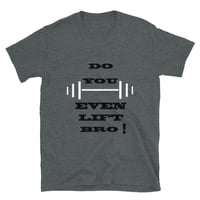 Short-Sleeve Do you even lift Unisex T-Shirt