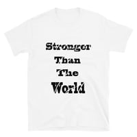 Short-Sleeve stronger than the world Unisex T-Shirt