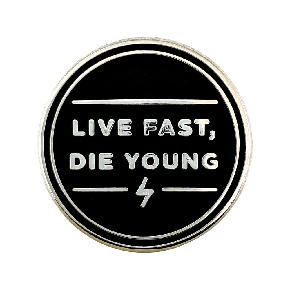 Image of Live Fast, Die Young Hard Enamel Pin