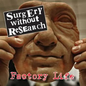 Image of Surgery Without Research "Factory Life CD EP"