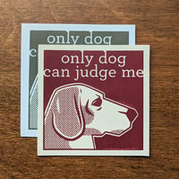 Only Dog Can Judge Me (Set of Two Vinyl Stickers)