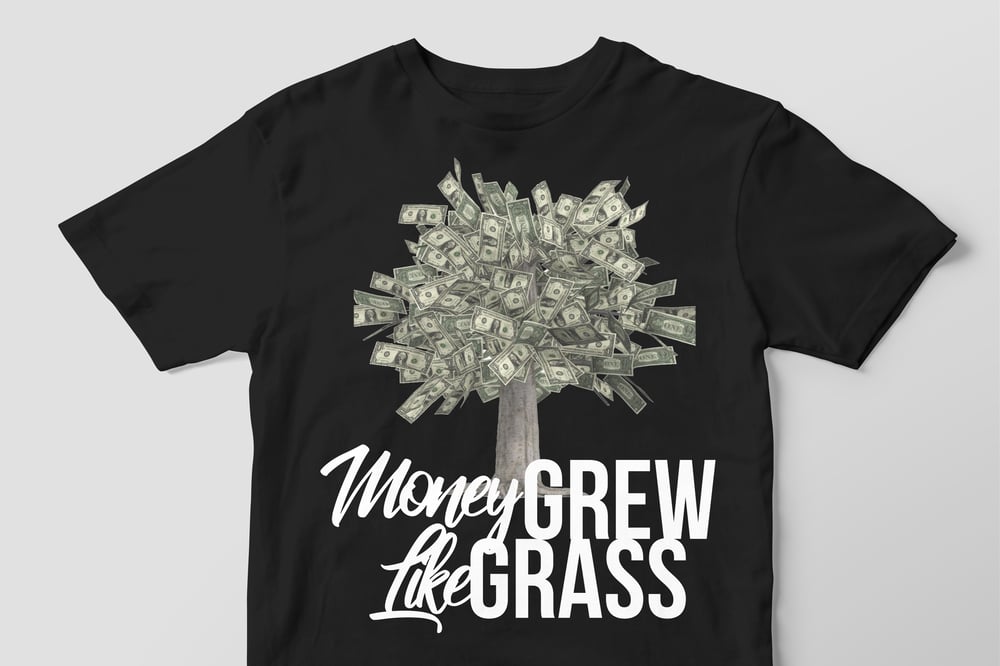 MONEY GREW LIKE GRASS