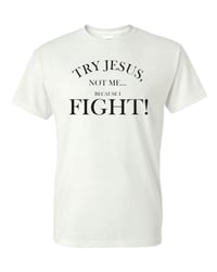 Image 2 of Try Jesus Tee Shirt