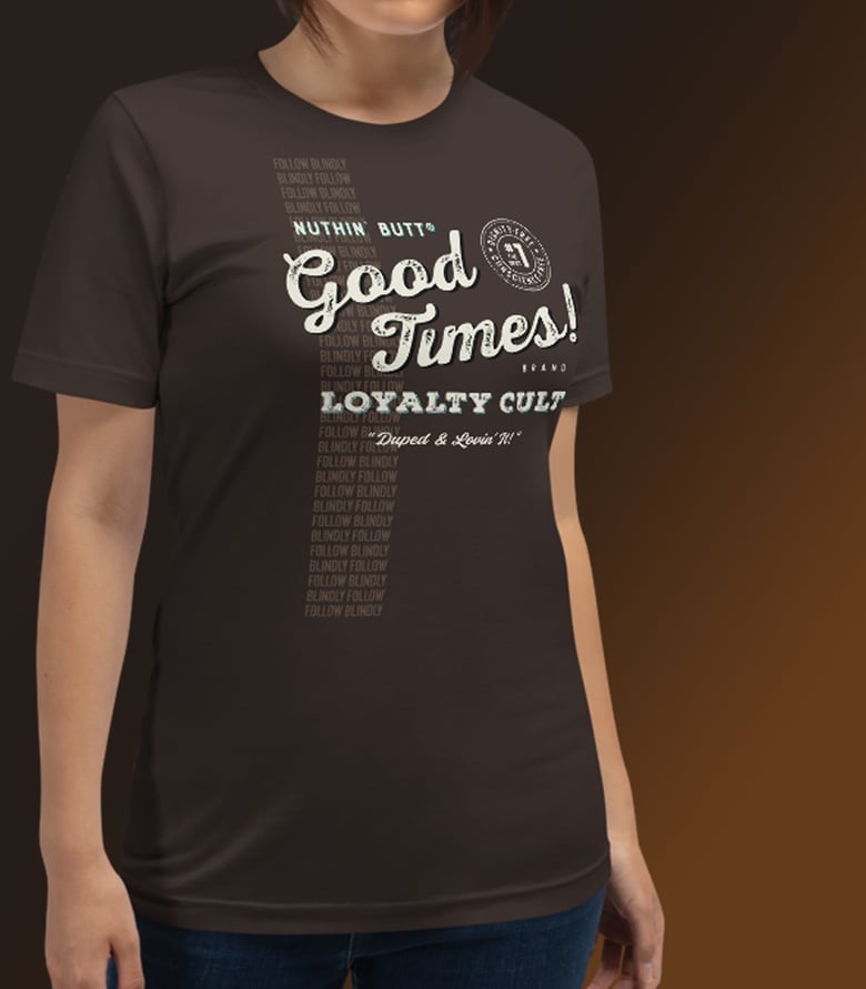 Image of Good Times Loyalty Cult T-Shirt