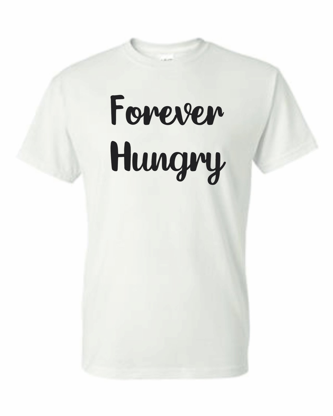 forever hungry shirt