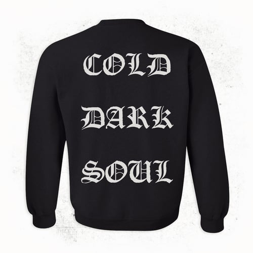 Image of Cold Dark Soul Sweatshirt