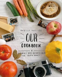 Our Cookbook: Stories and Recipes from the Youth Space