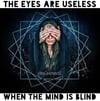 The Eyes Are Useless When The Mind Is Blind!!