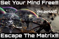 Image 2 of Set Your Mind Free!! Escape The Matrix!!