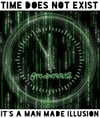 Time Does Not Exist!! It's A Man Made Illusion!! 