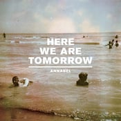 Image of Annabel - Here We Are Tomorrow 7"