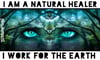 I Am A Healer!! I Work For The Earth!!