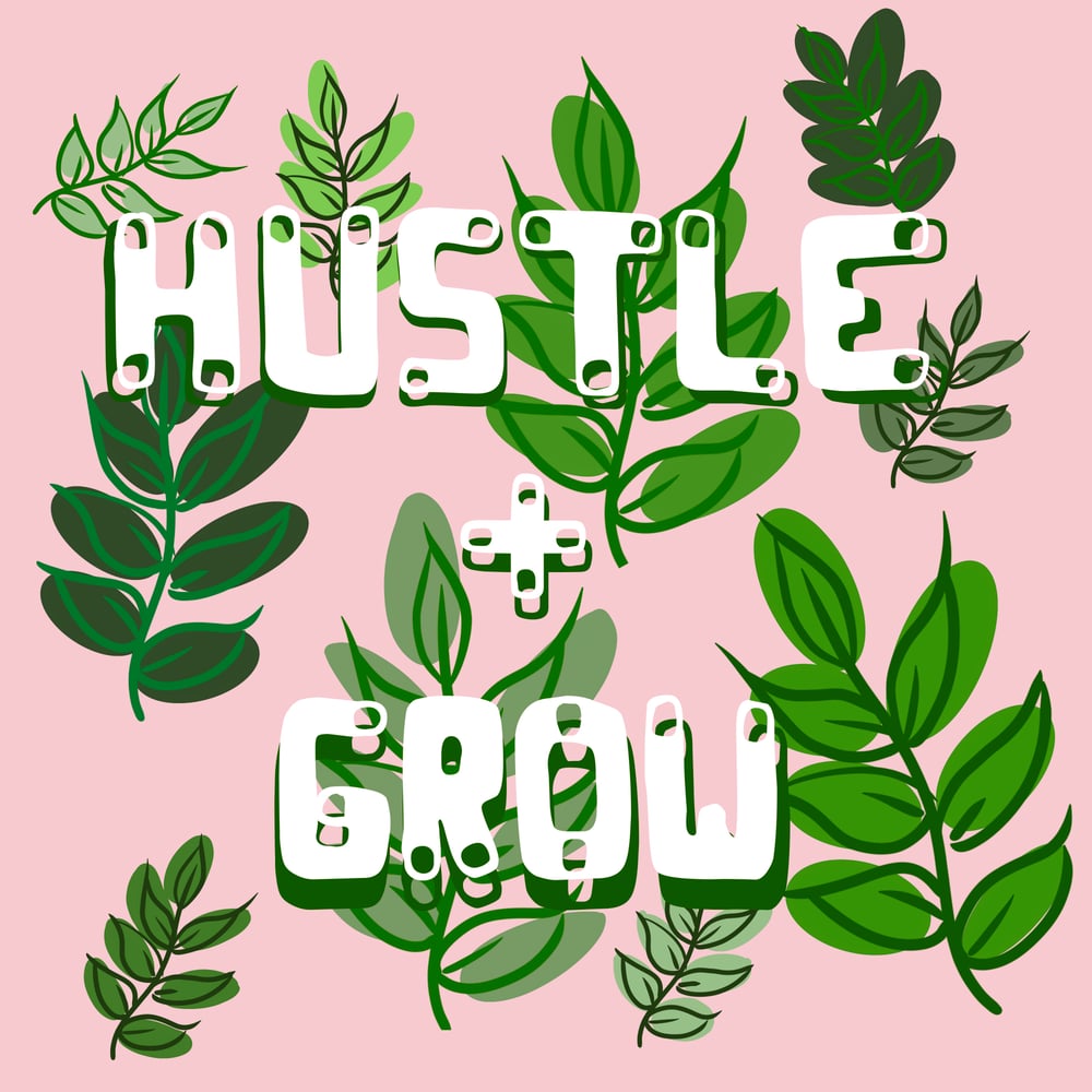 Image of Hustle//Grow