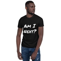 Image 2 of Am I Next? Unisex T-Shirt
